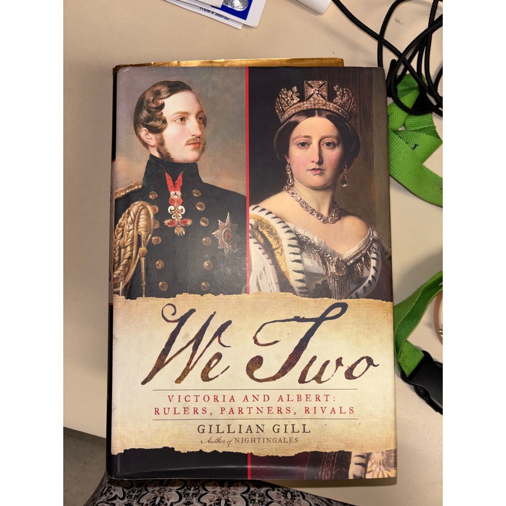 We Two Victoria and Albert Rulers Partners Rivals Gillian Gill Hardcover 2009